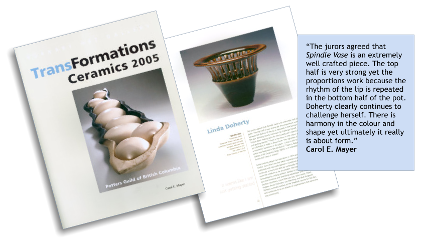 “The jurors agreed that Spindle Vase is an extremely well crafted piece. The top half is very strong yet the proportions work because the rhythm of the lip is repeated in the bottom half of the pot. Doherty clearly continues to challenge herself. There is harmony in the colour and shape yet ultimately it really is about form.”Carol E. Mayer