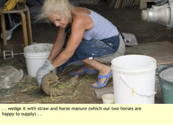 . . wedge it with straw and horse manure (which our two horses are happy to supply) . .
