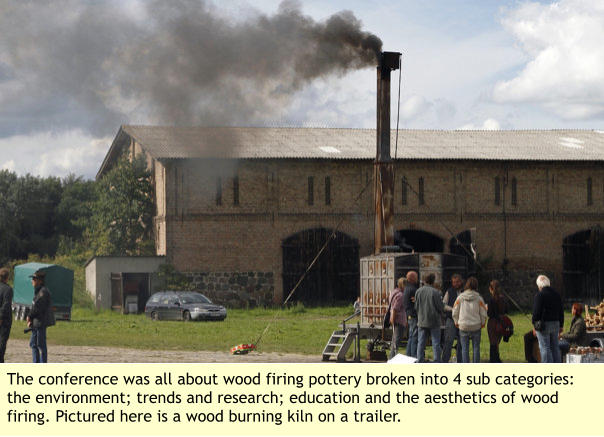 The conference was all about wood firing pottery broken into 4 sub categories: the environment; trends and research; education and the aesthetics of wood firing. Pictured here is a wood burning kiln on a trailer.