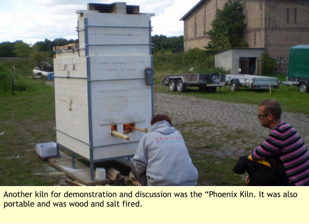 Another kiln for demonstration and discussion was the “Phoenix Kiln. It was also portable and was wood and salt fired.